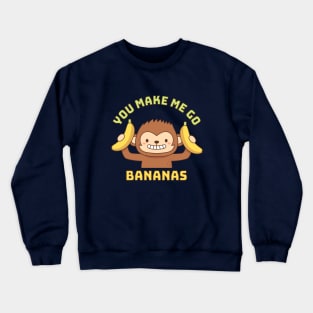 Monkey You Make Me Go Bananas Funny Crewneck Sweatshirt